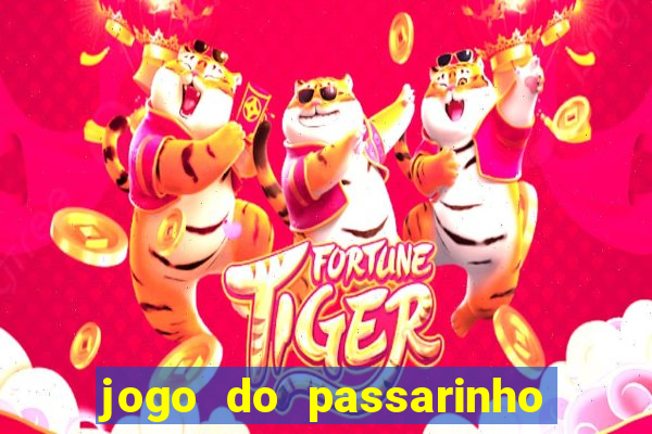 jogo do passarinho que da dinheiro